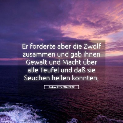 Picture 05 - Lukas 9:1 LUTH1912 - Er forderte aber die Zwölf zusammen und gab - Bible Verse Picture