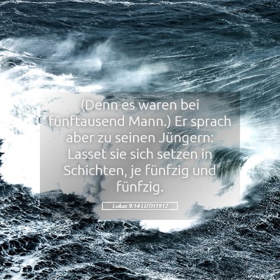 Picture 05 - Lukas 9:14 LUTH1912 - (Denn es waren bei fünftausend Mann.) Er sprach - Bible Verse Picture
