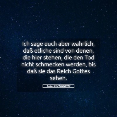 Picture 05 - Lukas 9:27 LUTH1912 - Ich sage euch aber wahrlich, daß etliche sind - Bible Verse Picture