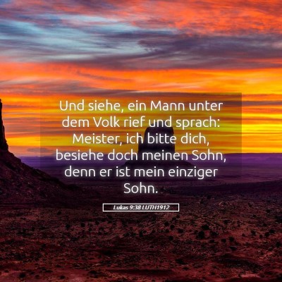 Picture 05 - Lukas 9:38 LUTH1912 - Und siehe, ein Mann unter dem Volk rief und - Bible Verse Picture