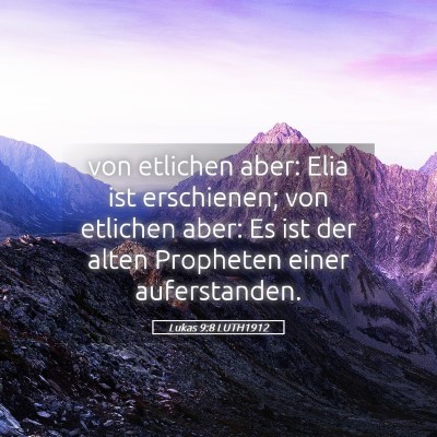 Picture 05 - Lukas 9:8 LUTH1912 - von etlichen aber: Elia ist erschienen; von - Bible Verse Picture