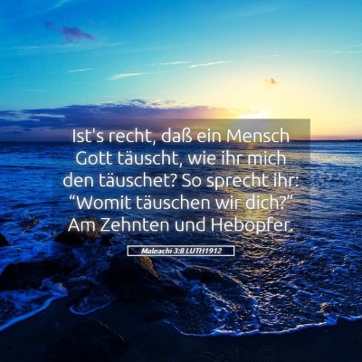 Picture 05 - Maleachi 3:8 LUTH1912 - Ist's recht, daß ein Mensch Gott täuscht, wie - Bible Verse Picture