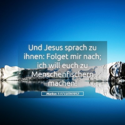 Picture 05 - Markus 1:17 LUTH1912 - Und Jesus sprach zu ihnen: Folget mir nach; ich - Bible Verse Picture