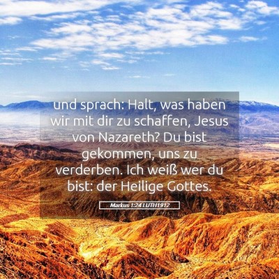 Picture 05 - Markus 1:24 LUTH1912 - und sprach: Halt, was haben wir mit dir zu - Bible Verse Picture