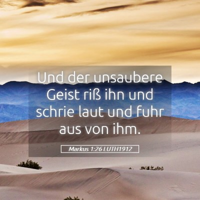 Picture 05 - Markus 1:26 LUTH1912 - Und der unsaubere Geist riß ihn und schrie laut - Bible Verse Picture