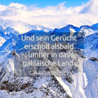 Picture 05 - Markus 1:28 LUTH1912 - Und sein Gerücht erscholl alsbald umher in das - Bible Verse Picture
