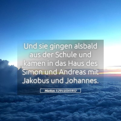 Picture 05 - Markus 1:29 LUTH1912 - Und sie gingen alsbald aus der Schule und kamen - Bible Verse Picture