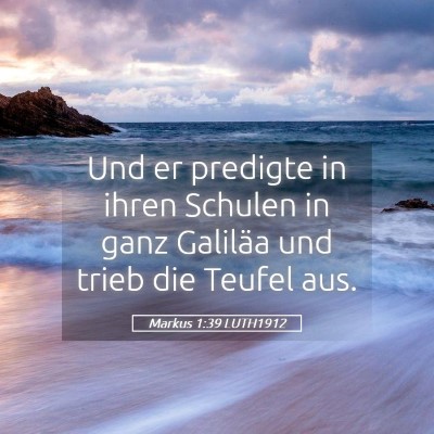 Picture 05 - Markus 1:39 LUTH1912 - Und er predigte in ihren Schulen in ganz Galiläa - Bible Verse Picture