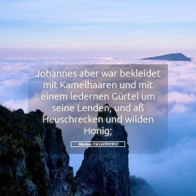 Picture 05 - Markus 1:6 LUTH1912 - Johannes aber war bekleidet mit Kamelhaaren und - Bible Verse Picture