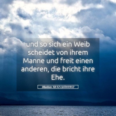 Picture 05 - Markus 10:12 LUTH1912 - und so sich ein Weib scheidet von ihrem Manne und - Bible Verse Picture