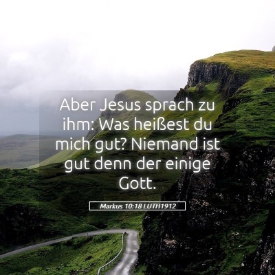 Picture 05 - Markus 10:18 LUTH1912 - Aber Jesus sprach zu ihm: Was heißest du mich - Bible Verse Picture