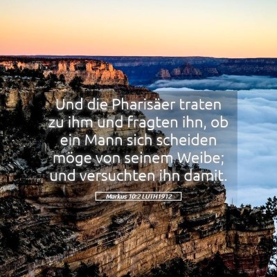 Picture 05 - Markus 10:2 LUTH1912 - Und die Pharisäer traten zu ihm und fragten ihn, - Bible Verse Picture