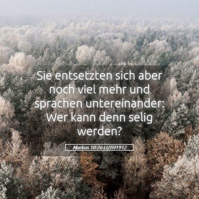 Picture 05 - Markus 10:26 LUTH1912 - Sie entsetzten sich aber noch viel mehr und - Bible Verse Picture