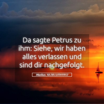 Picture 05 - Markus 10:28 LUTH1912 - Da sagte Petrus zu ihm: Siehe, wir haben alles - Bible Verse Picture