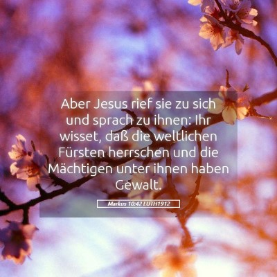 Picture 05 - Markus 10:42 LUTH1912 - Aber Jesus rief sie zu sich und sprach zu ihnen: - Bible Verse Picture
