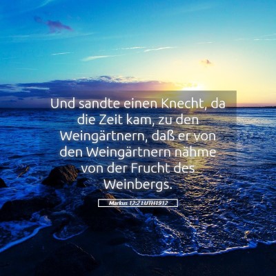 Picture 05 - Markus 12:2 LUTH1912 - Und sandte einen Knecht, da die Zeit kam, zu den - Bible Verse Picture