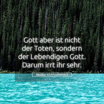 Picture 05 - Markus 12:27 LUTH1912 - Gott aber ist nicht der Toten, sondern der - Bible Verse Picture