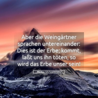 Picture 05 - Markus 12:7 LUTH1912 - Aber die Weingärtner sprachen untereinander: - Bible Verse Picture