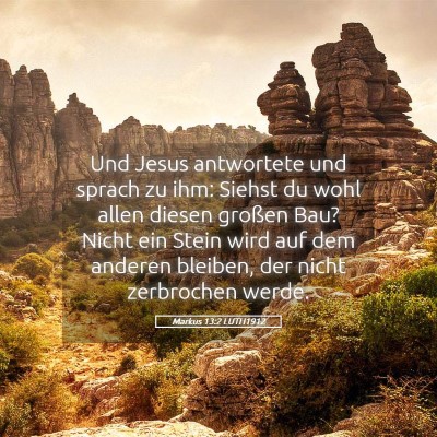 Picture 05 - Markus 13:2 LUTH1912 - Und Jesus antwortete und sprach zu ihm: Siehst du - Bible Verse Picture