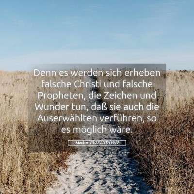 Picture 05 - Markus 13:22 LUTH1912 - Denn es werden sich erheben falsche Christi und - Bible Verse Picture