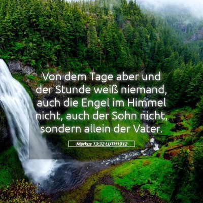 Picture 05 - Markus 13:32 LUTH1912 - Von dem Tage aber und der Stunde weiß niemand, - Bible Verse Picture