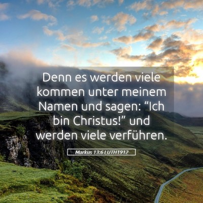 Picture 05 - Markus 13:6 LUTH1912 - Denn es werden viele kommen unter meinem Namen - Bible Verse Picture