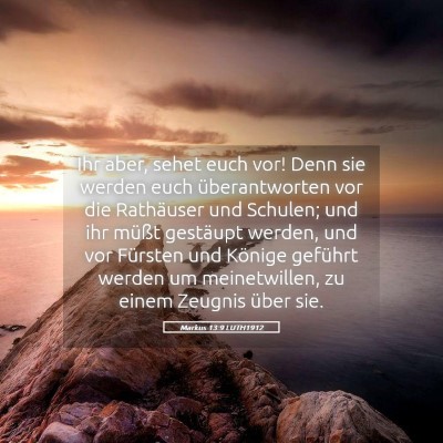 Picture 05 - Markus 13:9 LUTH1912 - Ihr aber, sehet euch vor! Denn sie werden euch - Bible Verse Picture