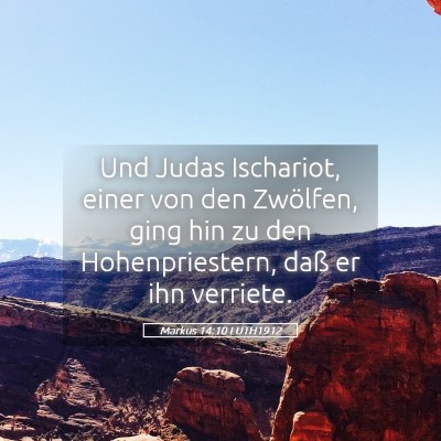 Picture 05 - Markus 14:10 LUTH1912 - Und Judas Ischariot, einer von den Zwölfen, ging - Bible Verse Picture