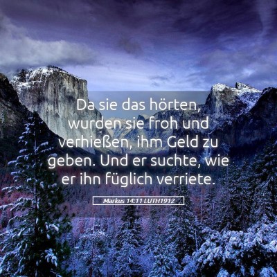Picture 05 - Markus 14:11 LUTH1912 - Da sie das hörten, wurden sie froh und - Bible Verse Picture