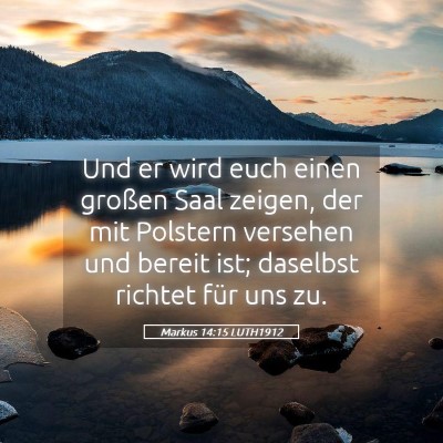Picture 05 - Markus 14:15 LUTH1912 - Und er wird euch einen großen Saal zeigen, der - Bible Verse Picture