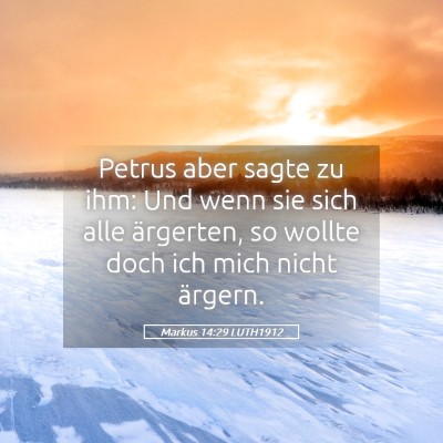 Picture 05 - Markus 14:29 LUTH1912 - Petrus aber sagte zu ihm: Und wenn sie sich alle - Bible Verse Picture