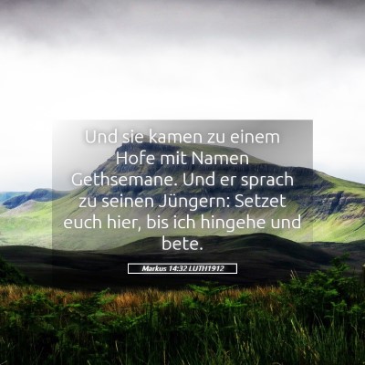Picture 05 - Markus 14:32 LUTH1912 - Und sie kamen zu einem Hofe mit Namen Gethsemane. - Bible Verse Picture