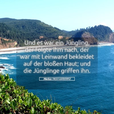 Picture 05 - Markus 14:51 LUTH1912 - Und es war ein Jüngling, der folgte ihm nach, - Bible Verse Picture