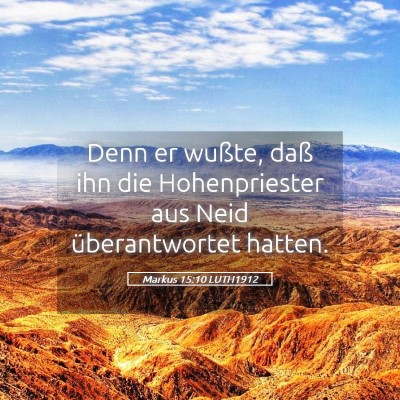 Picture 05 - Markus 15:10 LUTH1912 - Denn er wußte, daß ihn die Hohenpriester aus - Bible Verse Picture