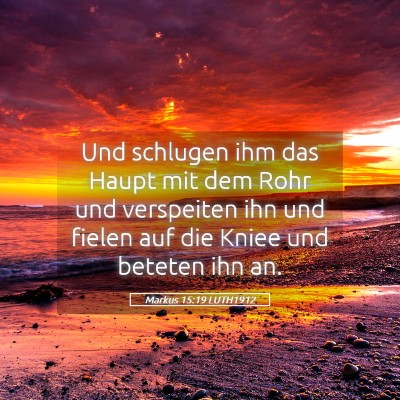 Picture 05 - Markus 15:19 LUTH1912 - Und schlugen ihm das Haupt mit dem Rohr und - Bible Verse Picture