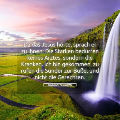 Picture 05 - Markus 2:17 LUTH1912 - Da das Jesus hörte, sprach er zu ihnen: Die - Bible Verse Picture