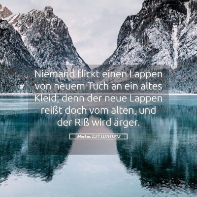Picture 05 - Markus 2:21 LUTH1912 - Niemand flickt einen Lappen von neuem Tuch an ein - Bible Verse Picture