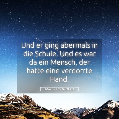 Picture 05 - Markus 3:1 LUTH1912 - Und er ging abermals in die Schule. Und es war da - Bible Verse Picture