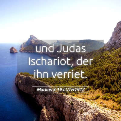 Picture 05 - Markus 3:19 LUTH1912 - und Judas Ischariot, der ihn - Bible Verse Picture