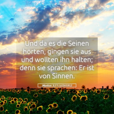 Picture 05 - Markus 3:21 LUTH1912 - Und da es die Seinen hörten, gingen sie aus und - Bible Verse Picture