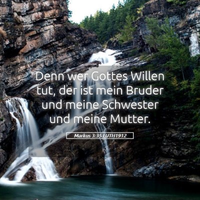 Picture 05 - Markus 3:35 LUTH1912 - Denn wer Gottes Willen tut, der ist mein Bruder - Bible Verse Picture