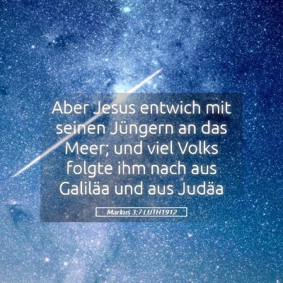 Picture 05 - Markus 3:7 LUTH1912 - Aber Jesus entwich mit seinen Jüngern an das - Bible Verse Picture
