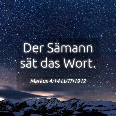 Picture 05 - Markus 4:14 LUTH1912 - Der Sämann sät das - Bible Verse Picture