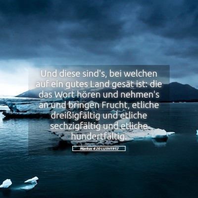 Picture 05 - Markus 4:20 LUTH1912 - Und diese sind's, bei welchen auf ein gutes Land - Bible Verse Picture