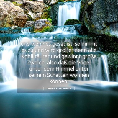 Picture 05 - Markus 4:32 LUTH1912 - und wenn es gesät ist, so nimmt es zu und wird - Bible Verse Picture