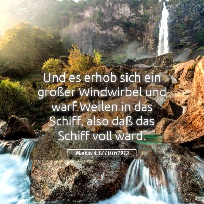 Picture 05 - Markus 4:37 LUTH1912 - Und es erhob sich ein großer Windwirbel und warf - Bible Verse Picture