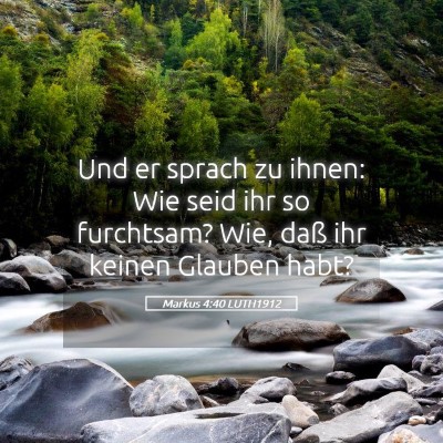 Picture 05 - Markus 4:40 LUTH1912 - Und er sprach zu ihnen: Wie seid ihr so - Bible Verse Picture