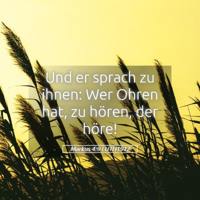 Picture 05 - Markus 4:9 LUTH1912 - Und er sprach zu ihnen: Wer Ohren hat, zu hören, - Bible Verse Picture