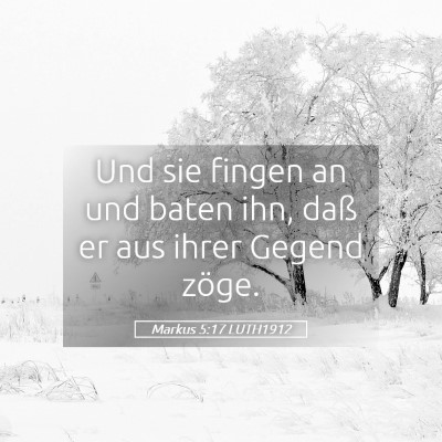 Picture 05 - Markus 5:17 LUTH1912 - Und sie fingen an und baten ihn, daß er aus - Bible Verse Picture