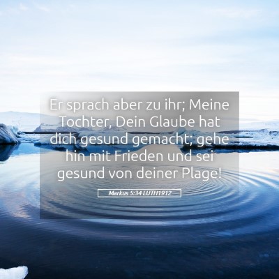 Picture 05 - Markus 5:34 LUTH1912 - Er sprach aber zu ihr; Meine Tochter, Dein Glaube - Bible Verse Picture